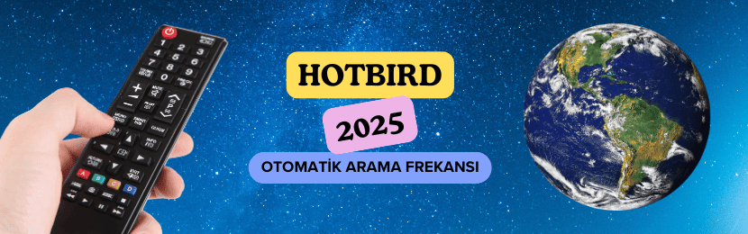 Hotbird Uydusu Otomatik Kanal Tarama Frekansı (2025 Güncel)