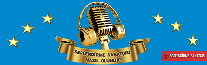 Seslendirme Sanatçısı Nedir ve Ne İş Yapar?